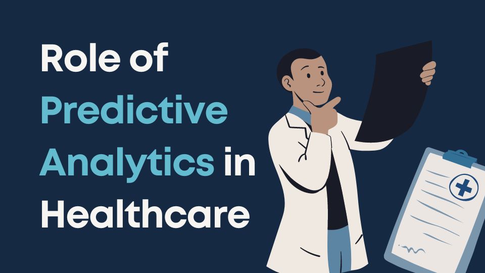 The Role of Predictive Analytics in Healthcare its Impact, Downside, and AI