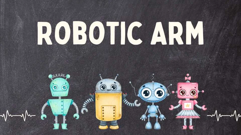 How to Build a Robotic Arm